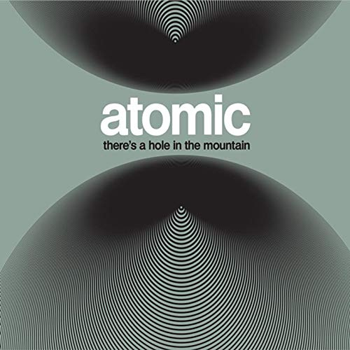 ATOMIC - THERE'S A HOLE IN THE MOUNTAINATOMIC - THERES A HOLE IN THE MOUNTAIN.jpg